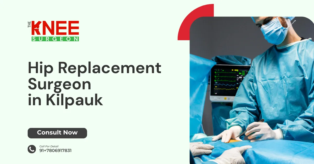Hip Replacement Surgeon in Kilpauk