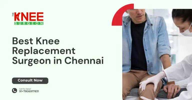 Best Knee Replacement Surgeon in Chennai