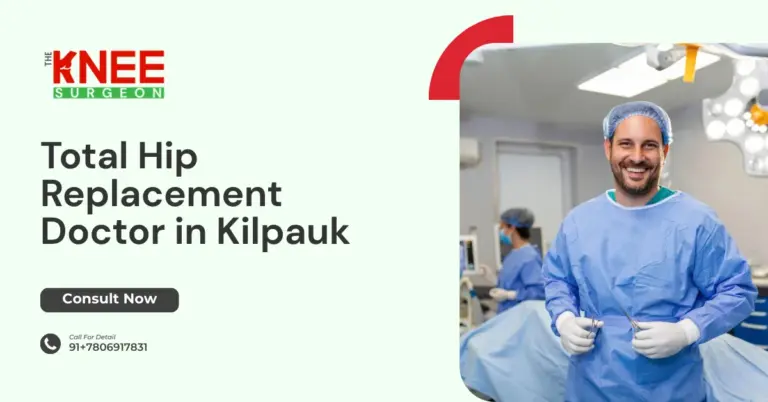 Total Hip Replacement Doctor in Kilpauk
