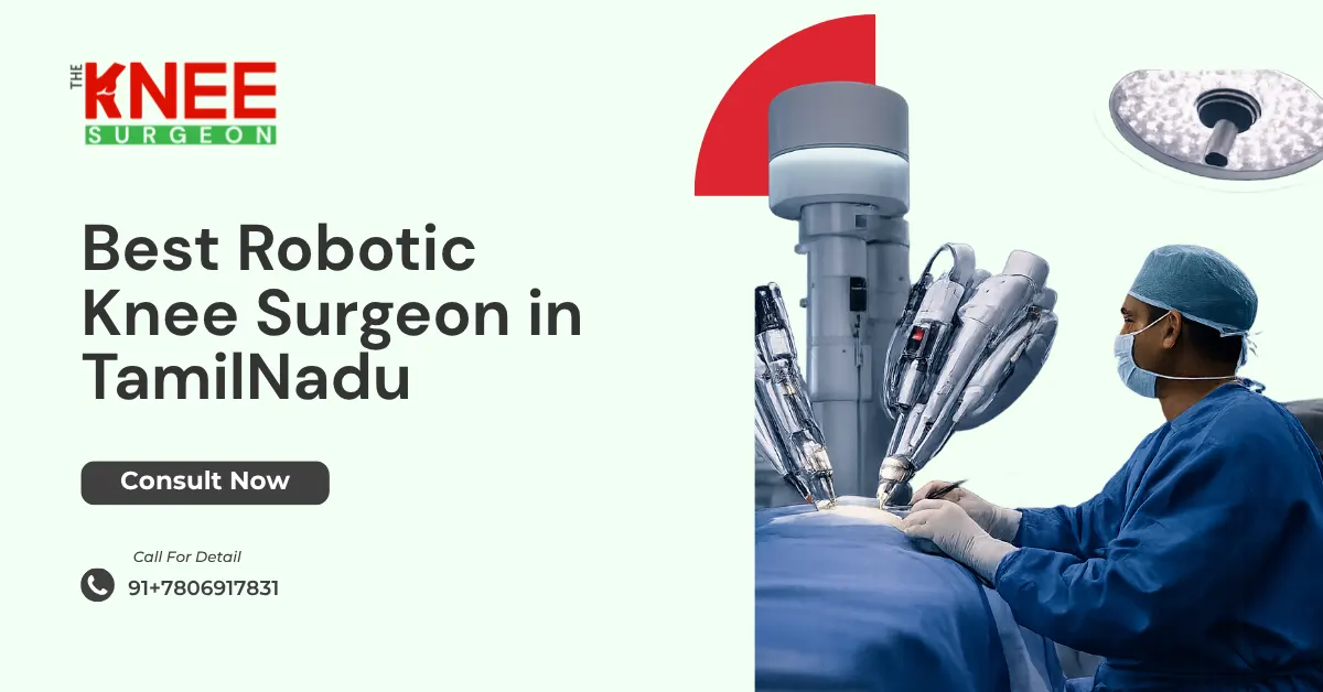 Best Robotic Knee Surgeon in TamilNadu