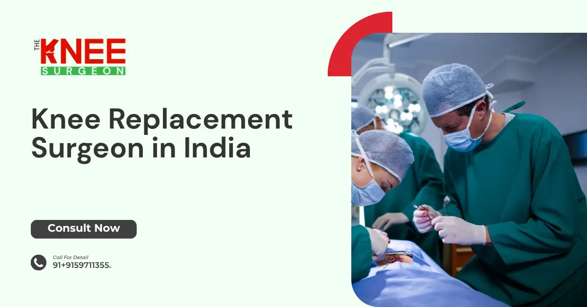 Knee Replacement Surgeon in India